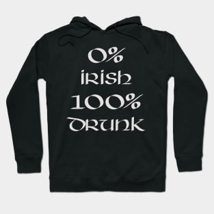 0% Irish 100% drunk - Irish White on Irish Green Hoodie